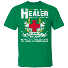 Load image into Gallery viewer, I'm A Healer Certain Joy In Deciding Which Your Friends Will Live And Which Ones Will Die T Shirt G500 5.3 oz. T-Shirt
