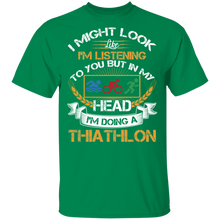 Load image into Gallery viewer, I Might Look Like I'm Listening To You But In My Head I'm Doing A Triathlon T-Shirt G500 5.3 oz. T-Shirt
