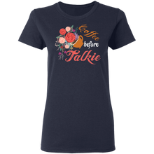 Load image into Gallery viewer, Coffee Before Talkie Talking T-shirt G500L Ladies' 5.3 oz. T-Shirt
