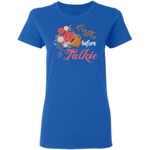 Load image into Gallery viewer, Coffee Before Talkie Talking T-shirt G500L Ladies' 5.3 oz. T-Shirt
